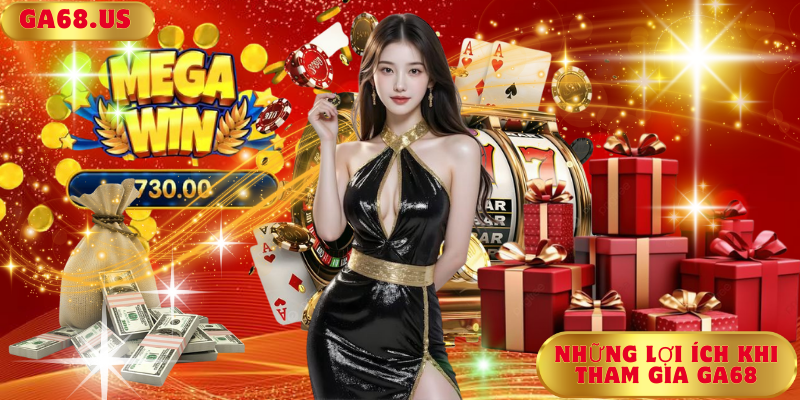 Những lợi ích khi tham gia Ga68 Những lợi ích khi tham gia Ga68