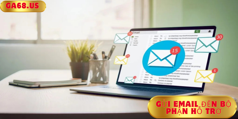 Gửi email đến bộ phận hỗ trợ Gửi email đến bộ phận hỗ trợ